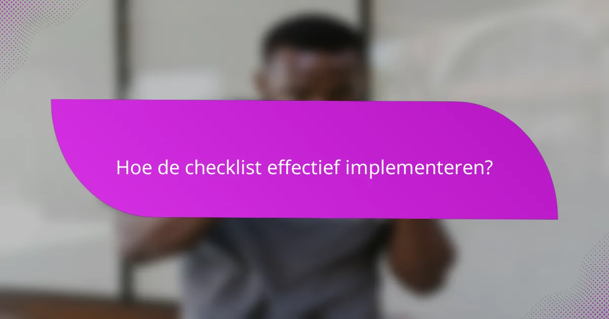 Hoe de checklist effectief implementeren?