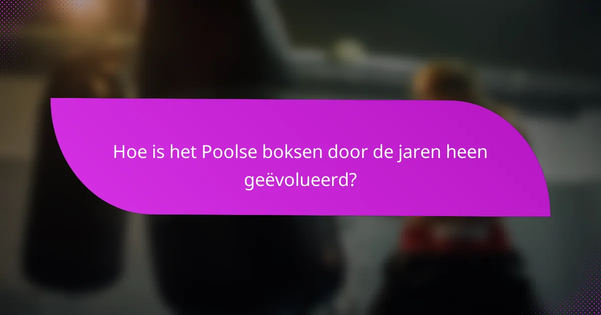 Hoe is het Poolse boksen door de jaren heen geëvolueerd?