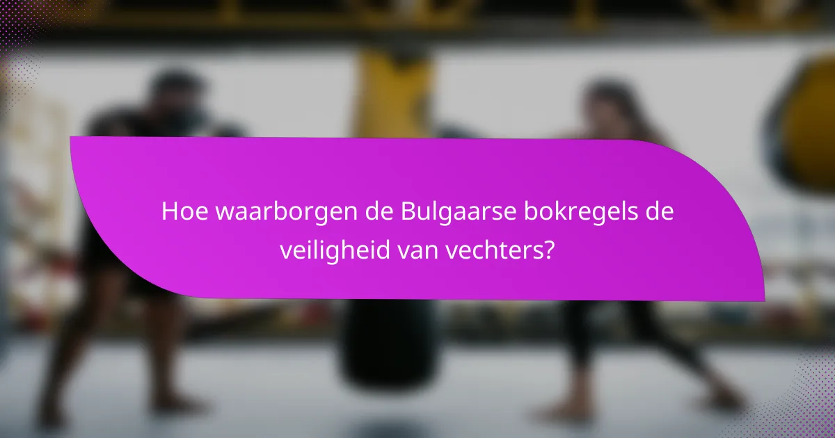 Hoe waarborgen de Bulgaarse bokregels de veiligheid van vechters?