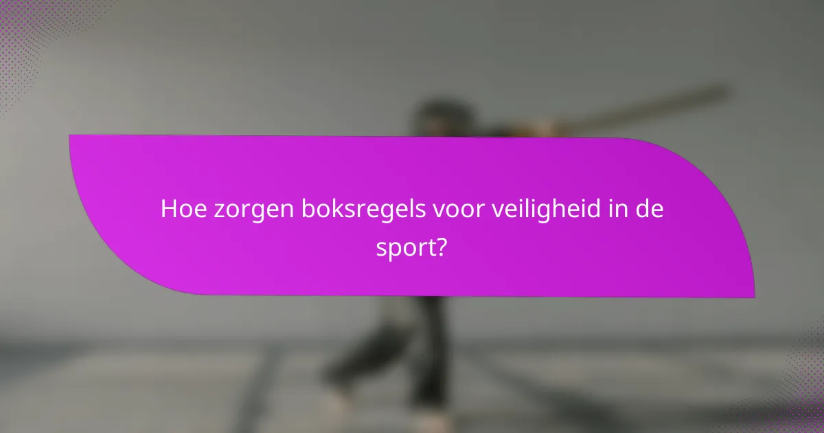 Hoe zorgen boksregels voor veiligheid in de sport?