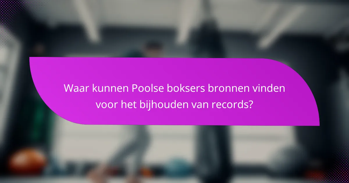 Waar kunnen Poolse boksers bronnen vinden voor het bijhouden van records?
