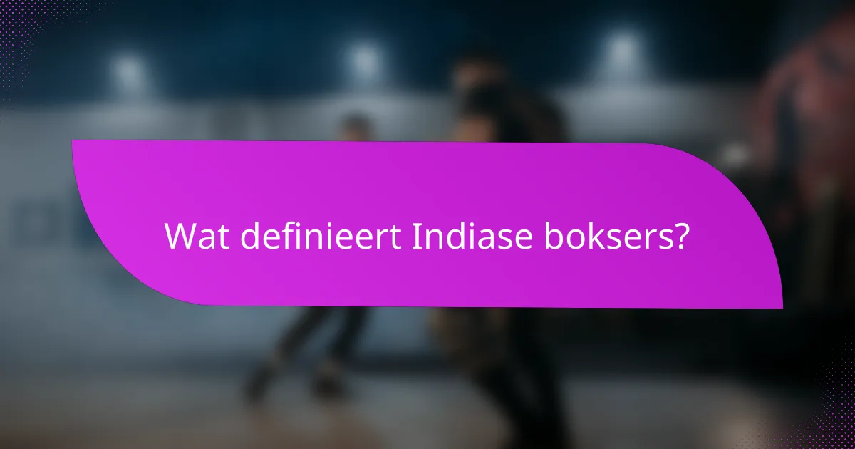 Wat definieert Indiase boksers?