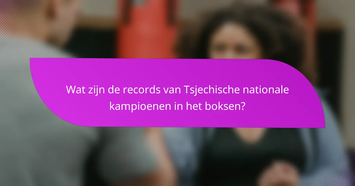 Wat zijn de records van Tsjechische nationale kampioenen in het boksen?