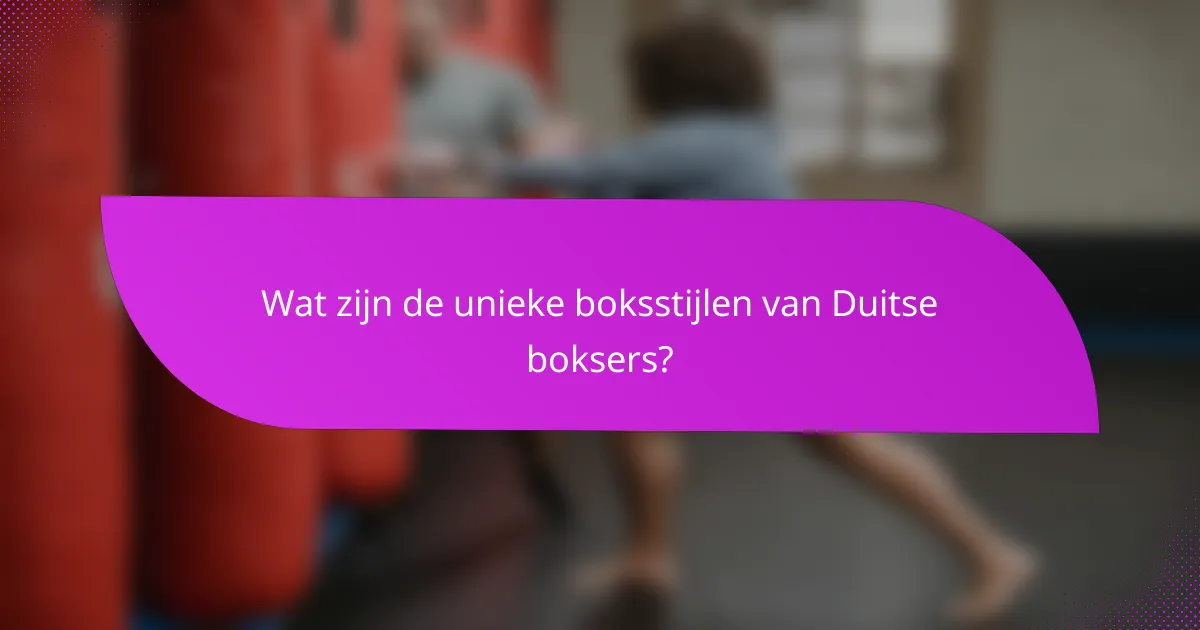 Wat zijn de unieke boksstijlen van Duitse boksers?