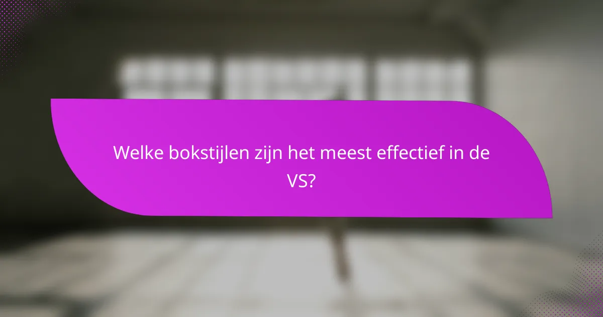 Welke bokstijlen zijn het meest effectief in de VS?