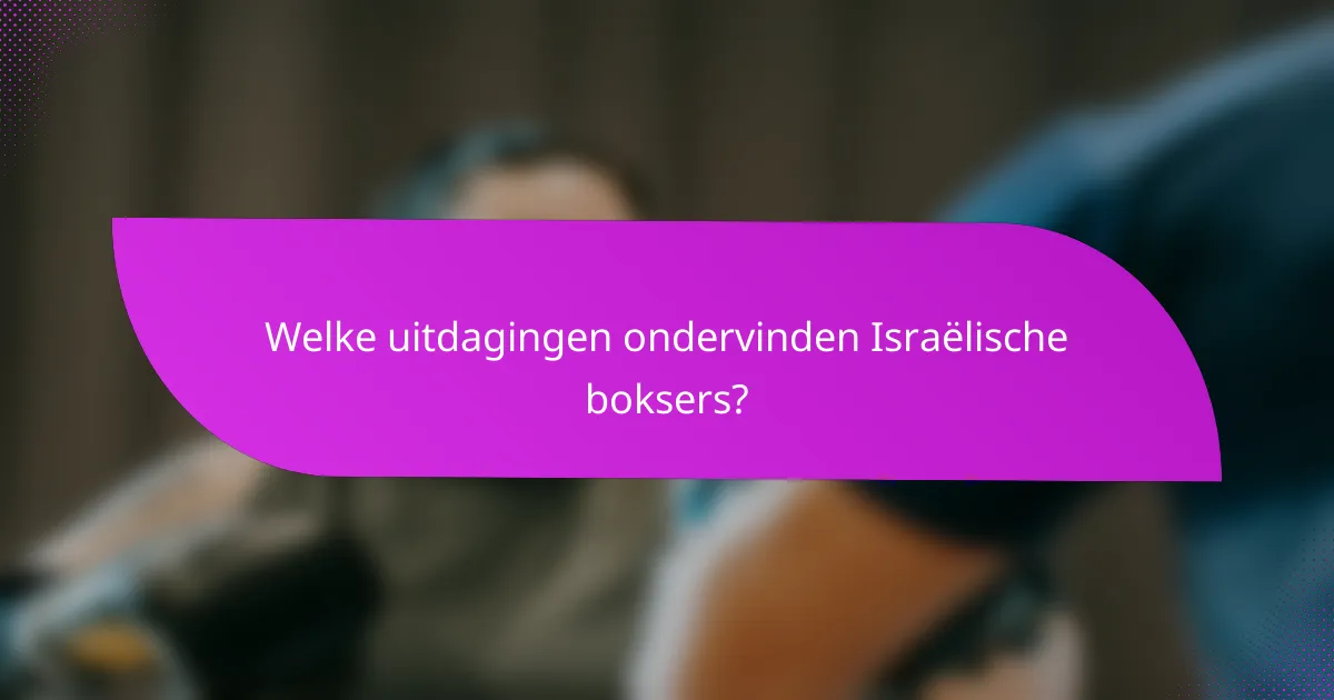 Welke uitdagingen ondervinden Israëlische boksers?